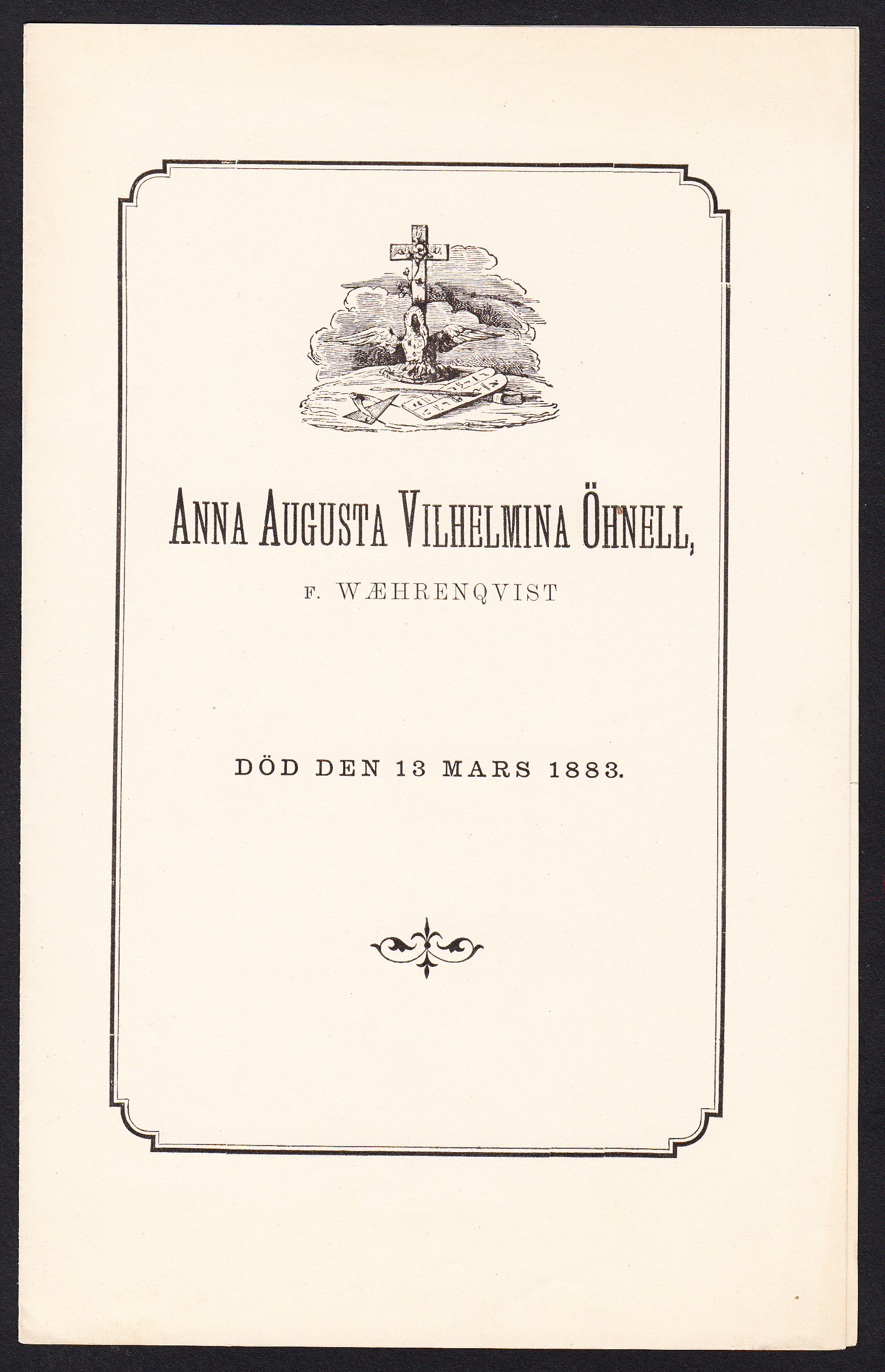 Anna Augusta Vilhelmina Öhnell, f. Wæhrenqvist. Död den 13 mars 1883.