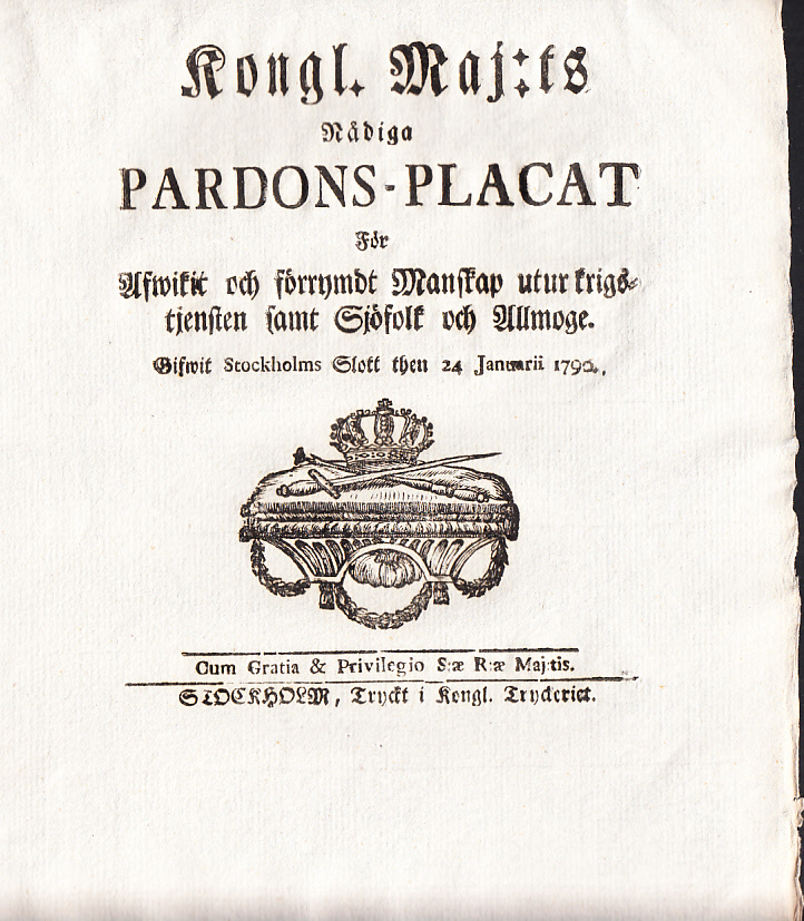 Kongl. Maj:ts Nådiga Pardons-Placat För Afwikit och förrymdt Manskap utur krigstjensten samt Sjöfolk och Allmoge. Gifwit Stockholms Slott then 24 Januarii 1790.