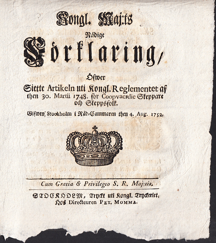 Kongl. maj:ts nådige Förklaring, Öfwer Siette Artikeln uti Kongl. Reglementet af then 30. Martii 1748. för Coopvaerdie Skeppare och Skeppsfolk. Gifwen, Stockholm i Råd-Cammaren then 4.aug. 1752.