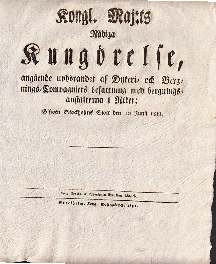 Kongl. Maj:ts nådiga Kungörelse, angående uphörandet af Dykeri- och Bergnings-Compagniets befattning med bergningsanstalterna i Riket; Gifwen Stockholms slott den 10 junii 1831.