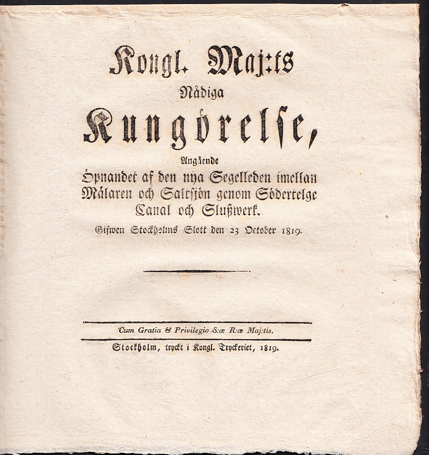 Kongl. Maj:ts Nådiga Kungörelse, Angående Öpnandet af den nya Segelleden imellan Mälaren och Saltsjön genom Södertelge Canal och Sluszwerk. Gifwen Stockholms Slott den 23 October 1819.