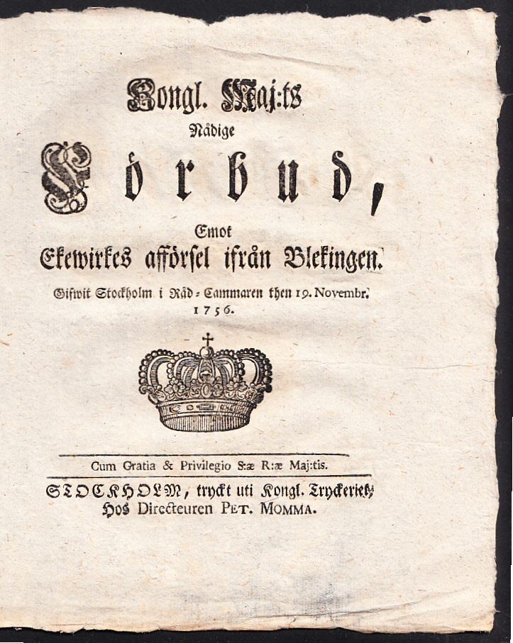 Kongl. Maj:ts Nådige Förbud, Emot Ekewirkes afförsel ifrån Blekingen. Gifwit Stockholm i Råd-Cammaren then 19. Novembr. 1756.