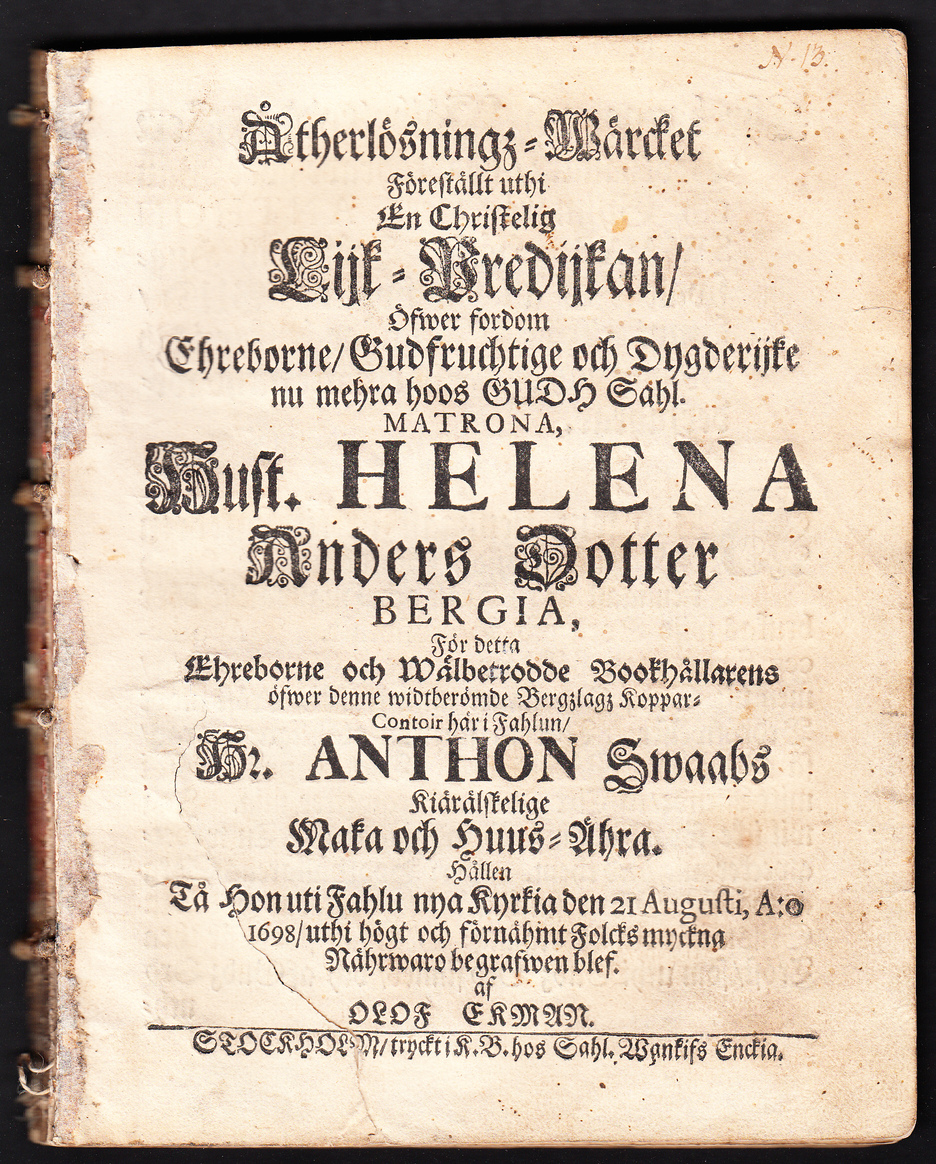 Åtherlösningz-wärcket föreställt uthi en christelig lijk-predijkan, öfwer fordom ehreborne, gudfruchtige och dygderijke nu mehra hoos Gudh sahl. matrona, hust. Helena Anders dotter Bergia, för detta ehreborne och wälbetrodde bookhållarens... Hr. Anthon Swaabs kiärälskelige maka och huus-ähra. Hållen tå hon uti Fahlu nya kyrkia den 21 augusti, a:o1698, uti högt och förnähmt folcks myckna nährwaro begrafwen blef. Af Olof Ekman.