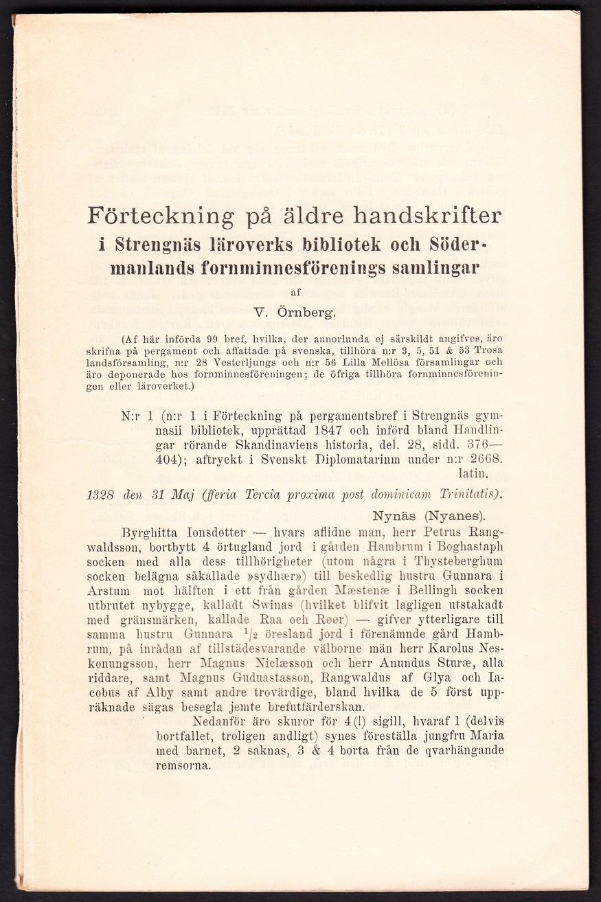 Förteckning på äldre handskrifter i Strengnäs läroverks bibliotek och Södermanlands fornminnesförenings samlingar af V. Örnberg. [= rubrik].