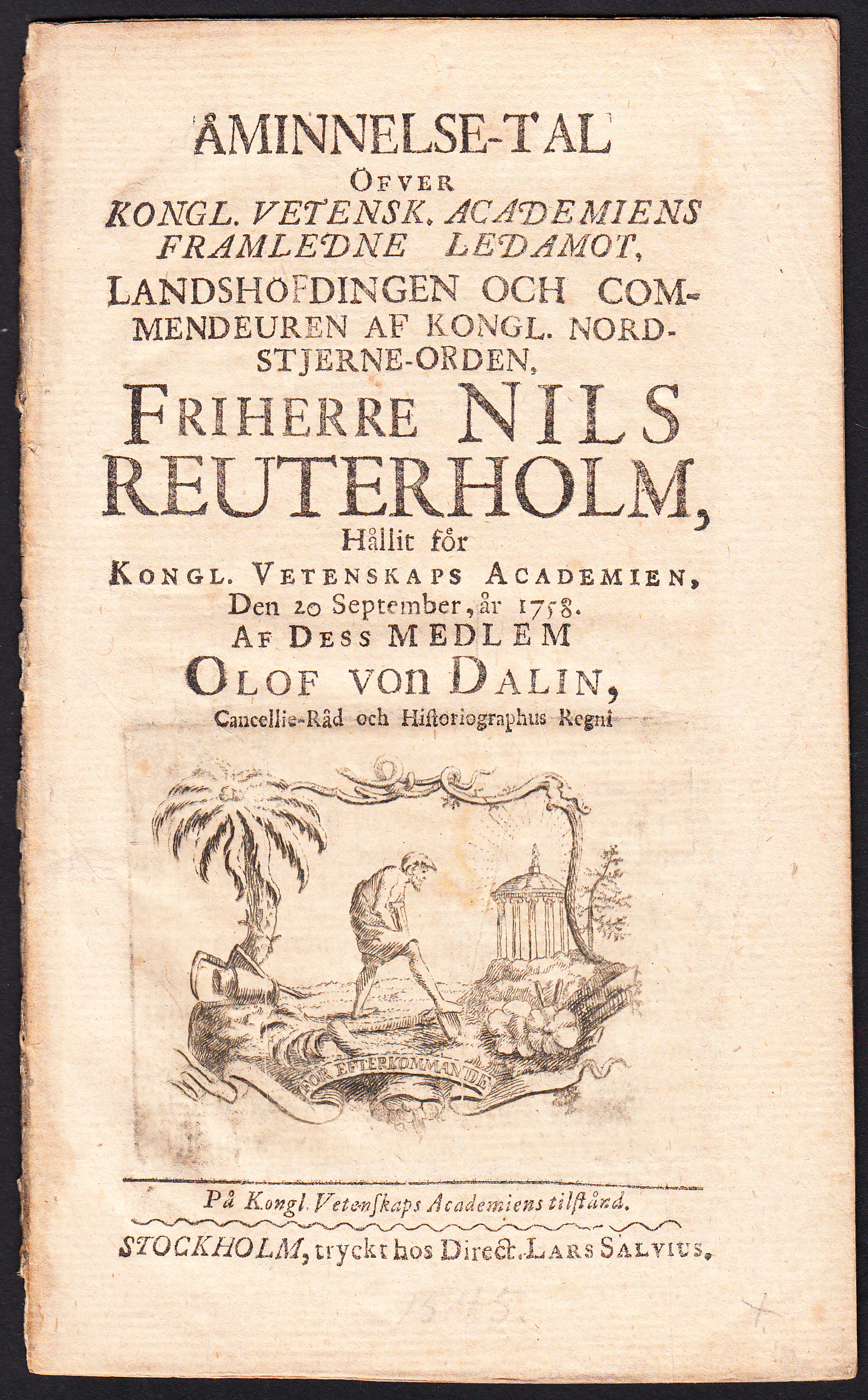Åminnelse-tal öfver Kongl. vetensk. academiens framledne ledamot, landshöfdingen ... Nils Reuterholm, hållit för kongl. vetenskaps academien, den 20 september, år 1758. Af dess medlem Olof von Dalin ... På Kongl. vetenskaps academiens tilstånd.