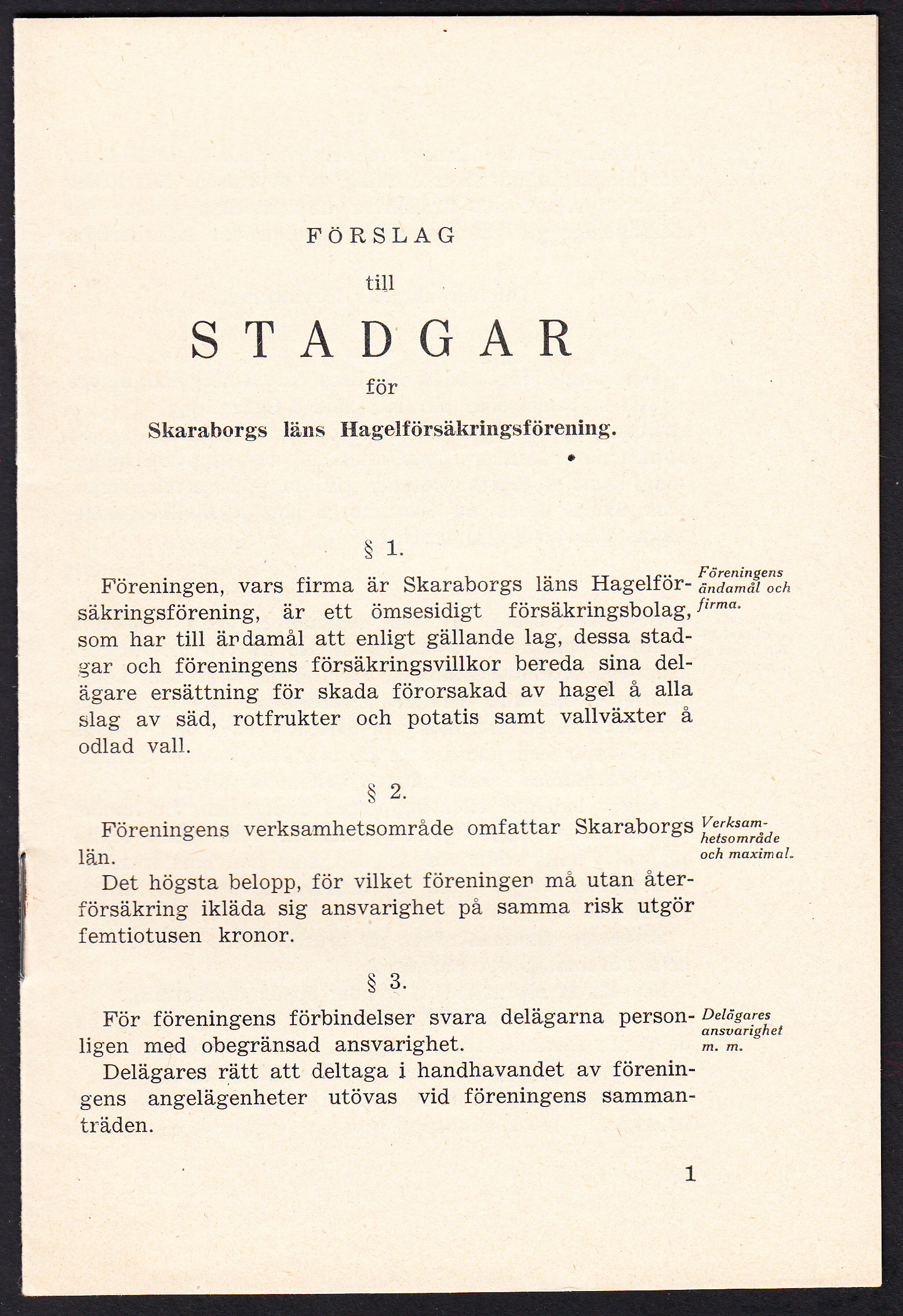 Förslag till stadgar för Skaraborgs läns hagelförsäkringsförening.
