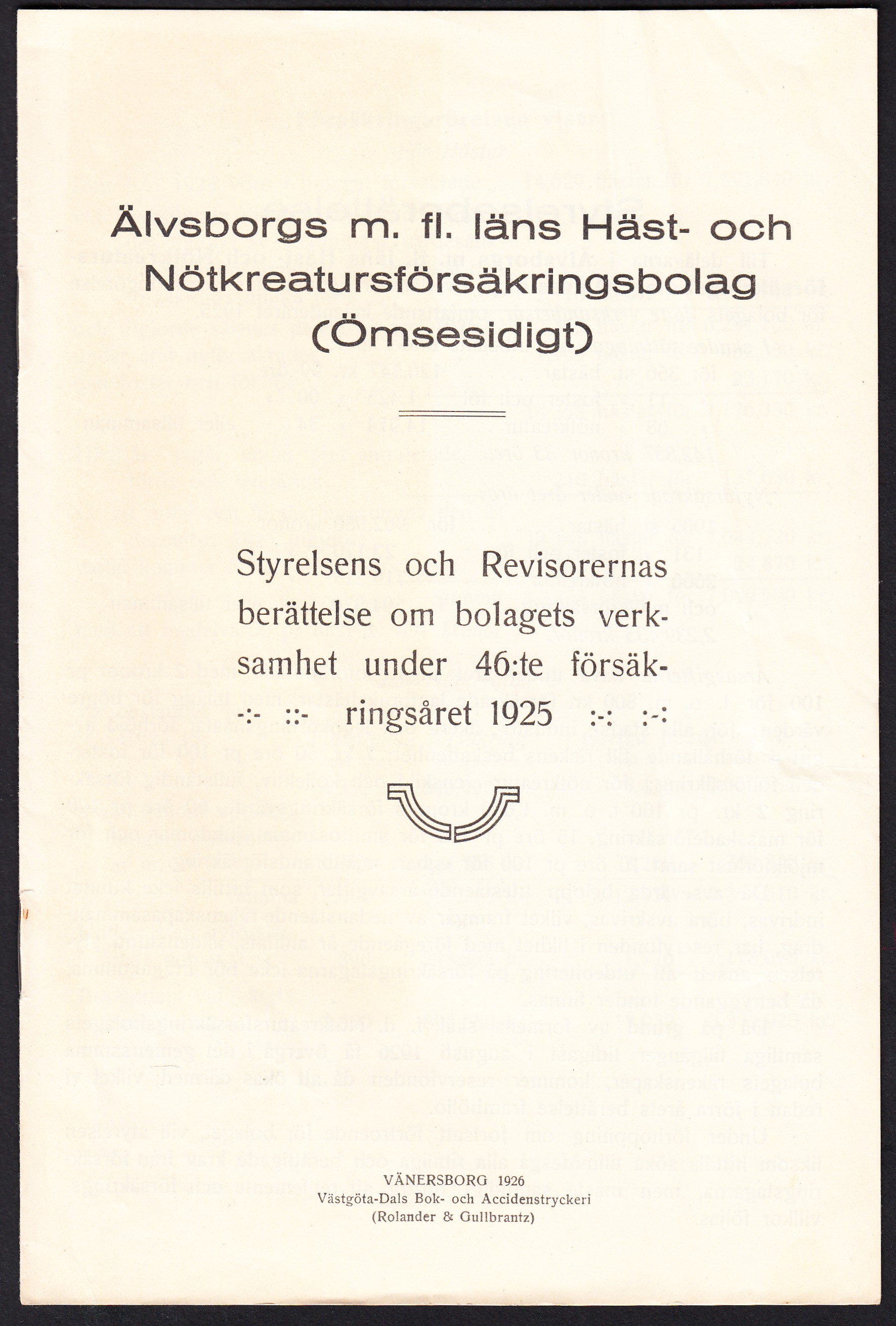 Älvsborgs m.fl. läns Häst- och Nötkreaturförsäkringsbolag (Ömsesidigt). Styrelsens och revisorernas berättelse om bolagets verksamhet under 46:te förskringsåret 1925.