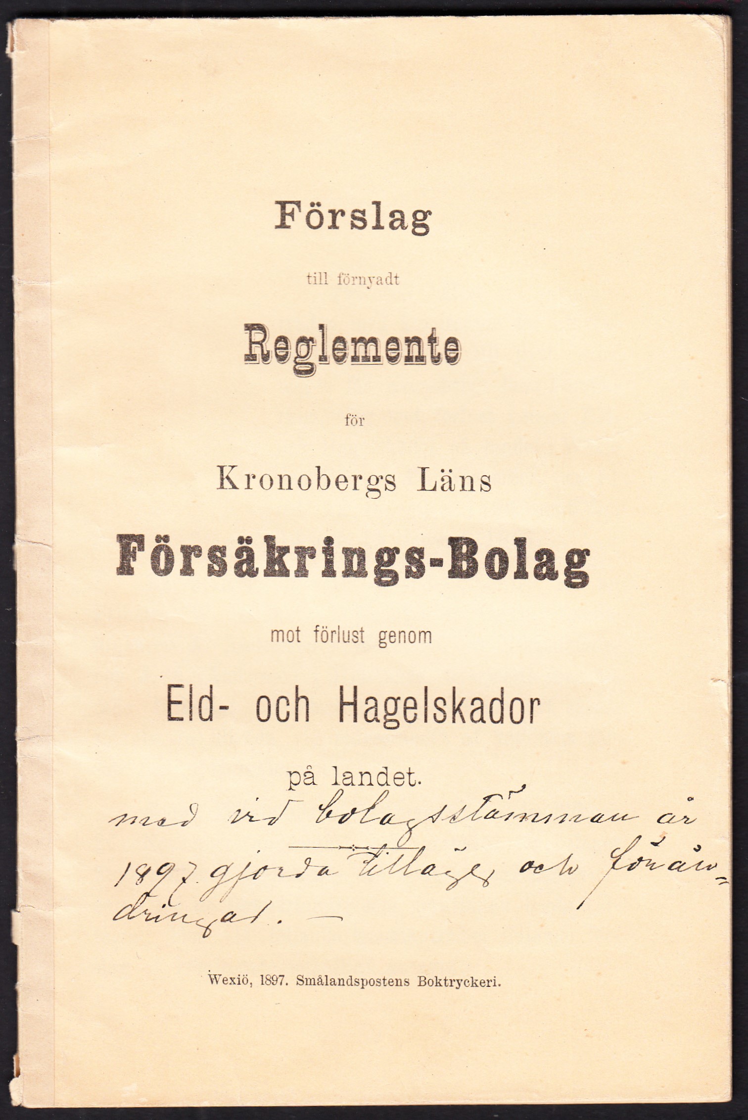 Förslag till förnyadt reglemente för Kronobergs läns försäkrings-bolag mot förlust genom eld- och hagelskador på landet.