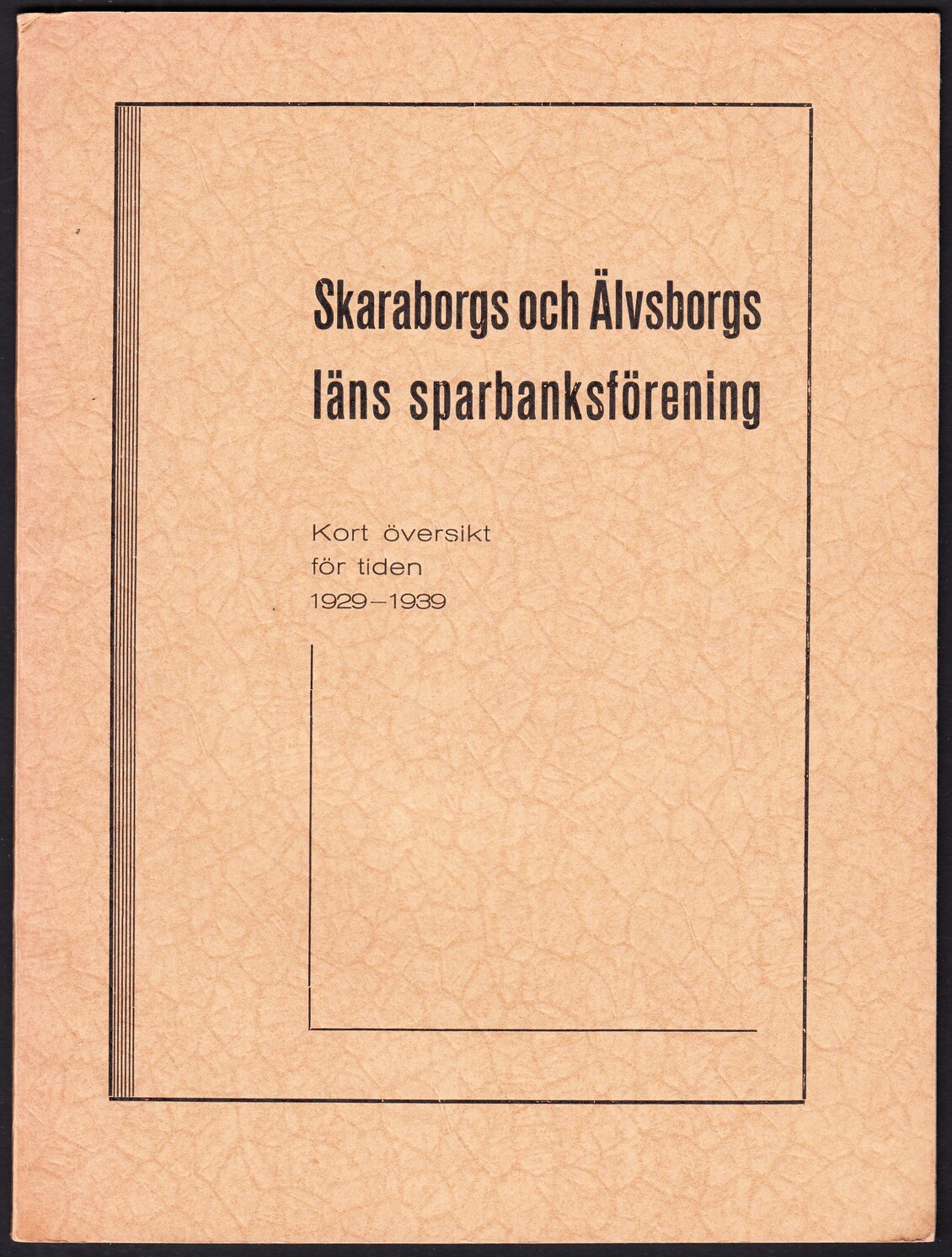 Skaraborgs och Älvsborgs läns sparbanksförening. Kort översikt för åren 1929-1939.