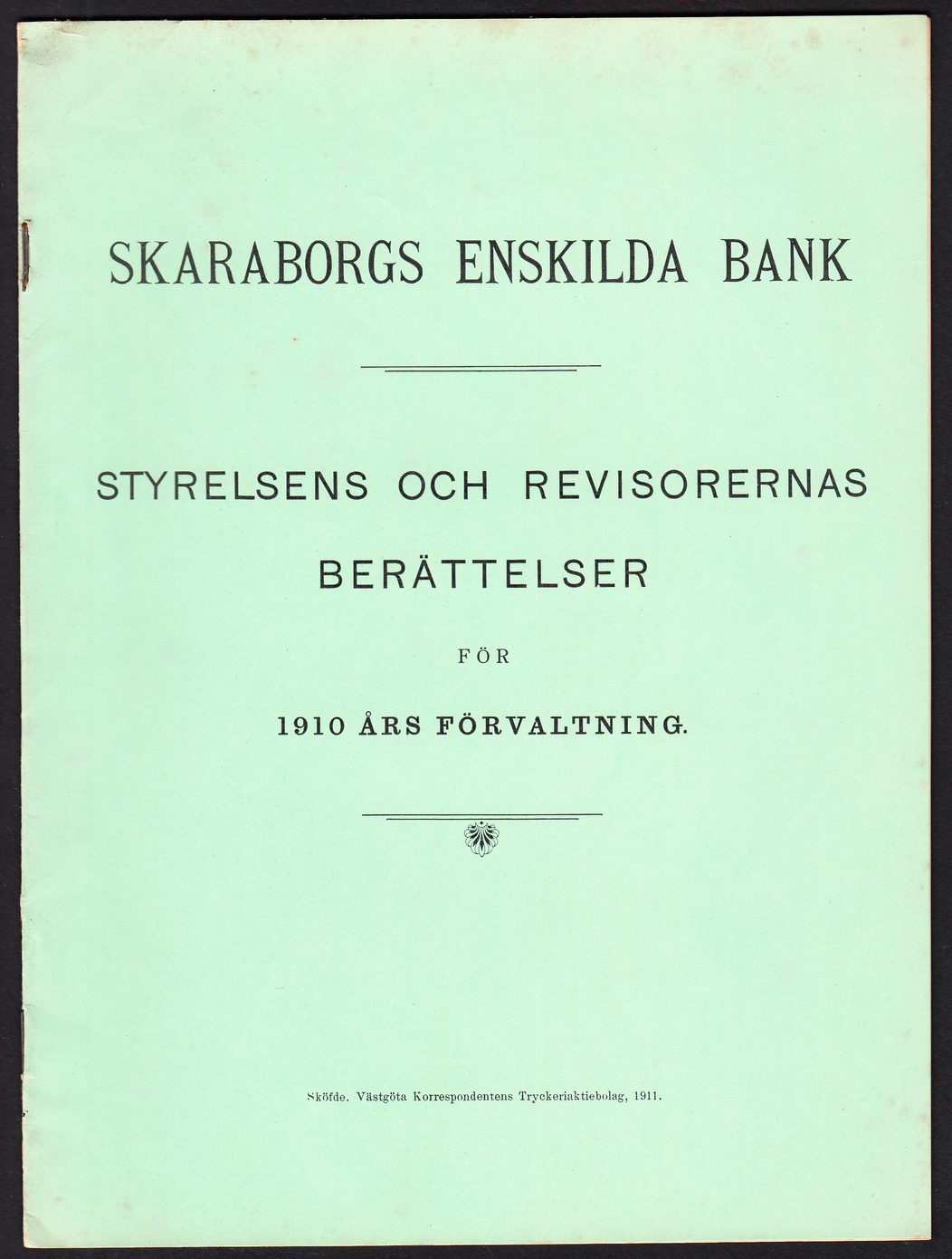 Skaraborgs enskilda bank. Styrelsens och revisorernas berättelser för 1910 års förvaltning. [... 1911 års ...; ... 1912 års ...; ... 1913 års ...; ... 1914 års förvaltning].