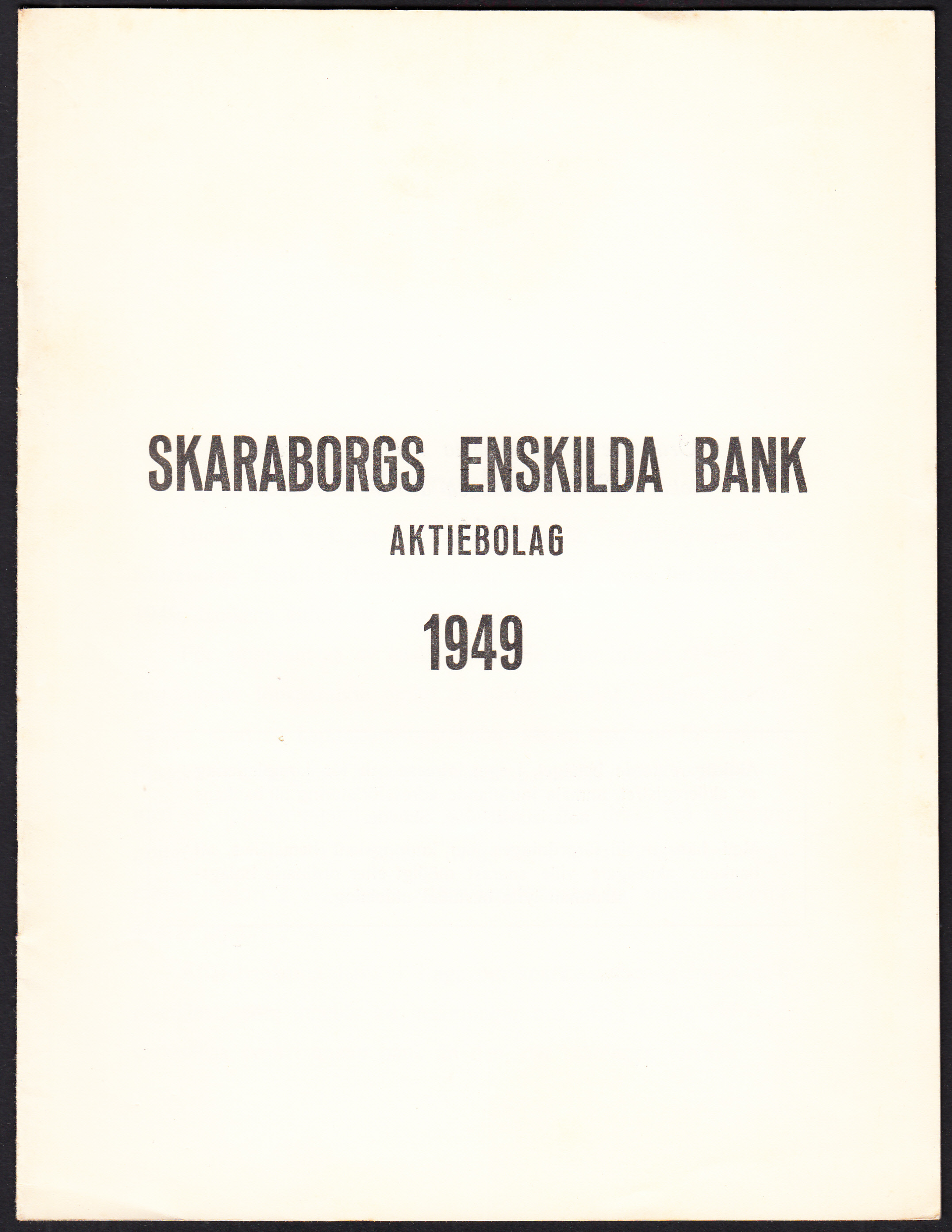 Skaraborgs enskilda bank aktiebolag 1949. [Styrelsens och revisorernas berättelser]. [... 1954; ... 1955; ...1956; ...1957].