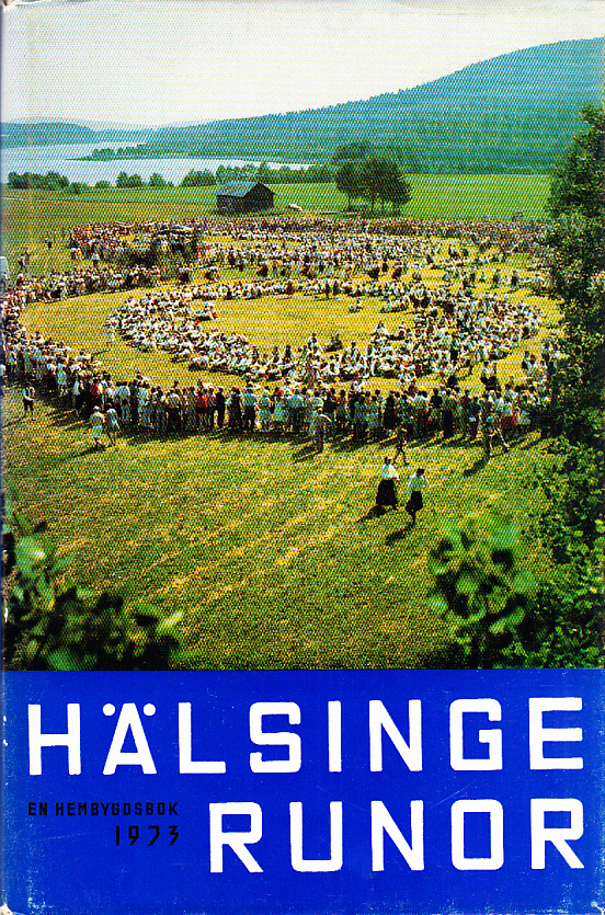 Hälsingerunor. En hembygdsbok 1973. Utgiven av Hälsingekretsen av Gästrike-Hälsinge Hembygdsförbund.