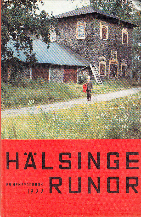 Hälsingerunor. En hembygdsbok 1977. Utgiven av Hälsingekretsen av Gästrike-Hälsinge Hembygdsförbund.
