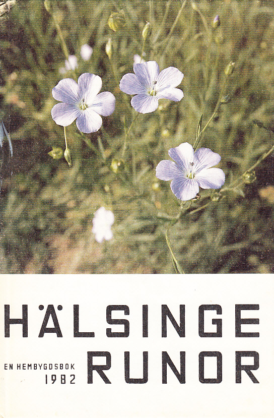 Hälsingerunor. En hembygdsbok 1982. Utgiven av Hälsingekretsen av Gästrike-Hälsinge Hembygdsförbund.