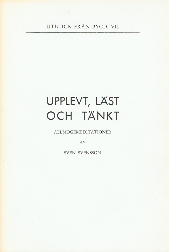 Upplevt, läst och tänkt. Allmogemeditationer.