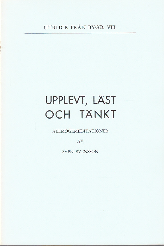 Upplevt, läst och tänkt. Allmogemeditationer.