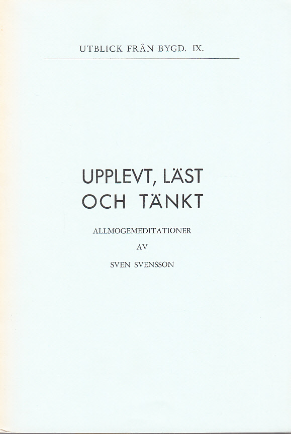 Upplevt, läst och tänkt. Allmogemeditationer.