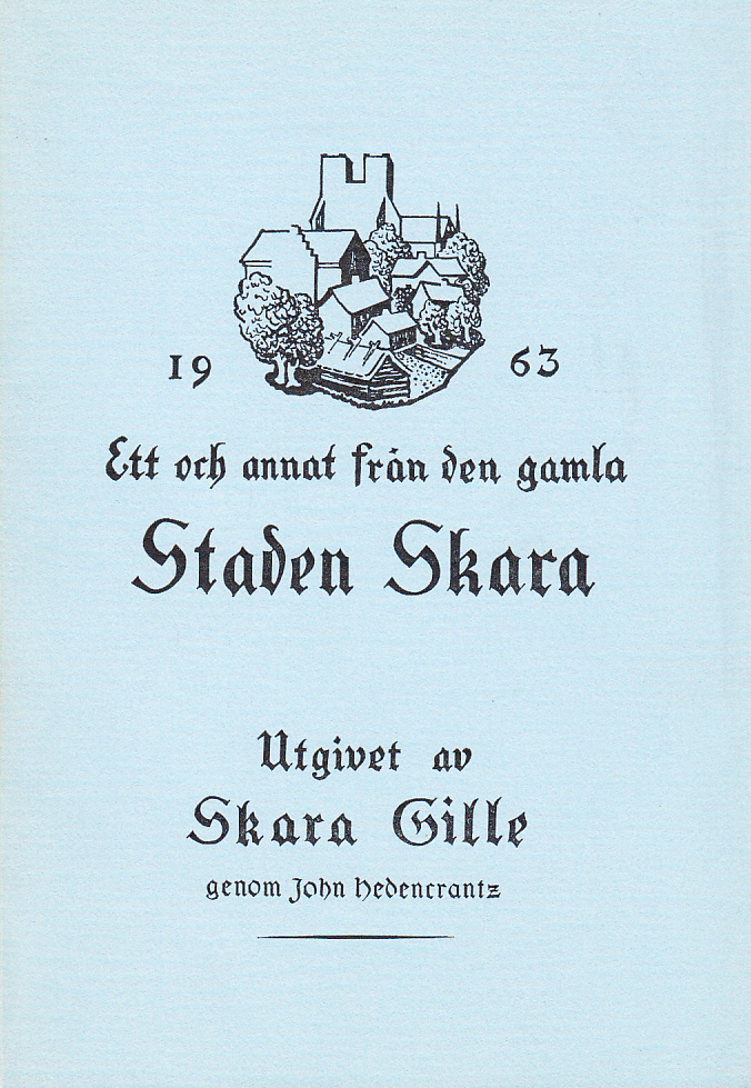 Ett och annat från den gamla staden Skara [1963]. Utgivet av Skara Gille genom John Hedencrantz.