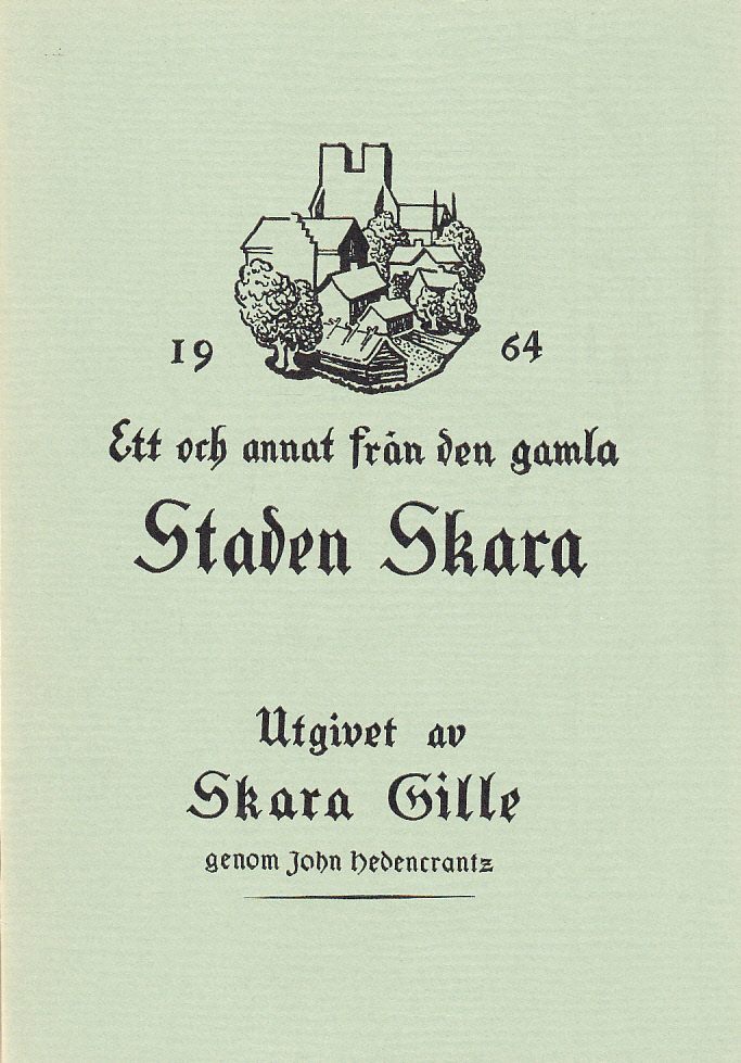 Ett och annat från den gamla staden Skara [1964]. Utgivet av Skara Gille genom John Hedencrantz.
