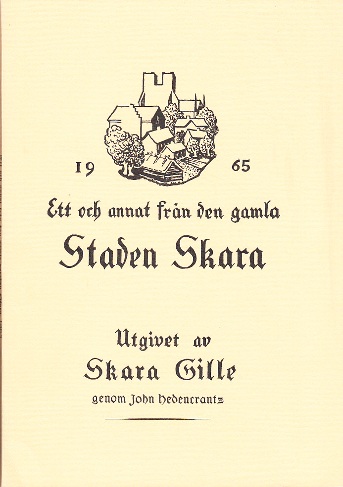 Ett och annat från den gamla staden Skara [1965]. Utgivet av Skara Gille genom John Hedencrantz.