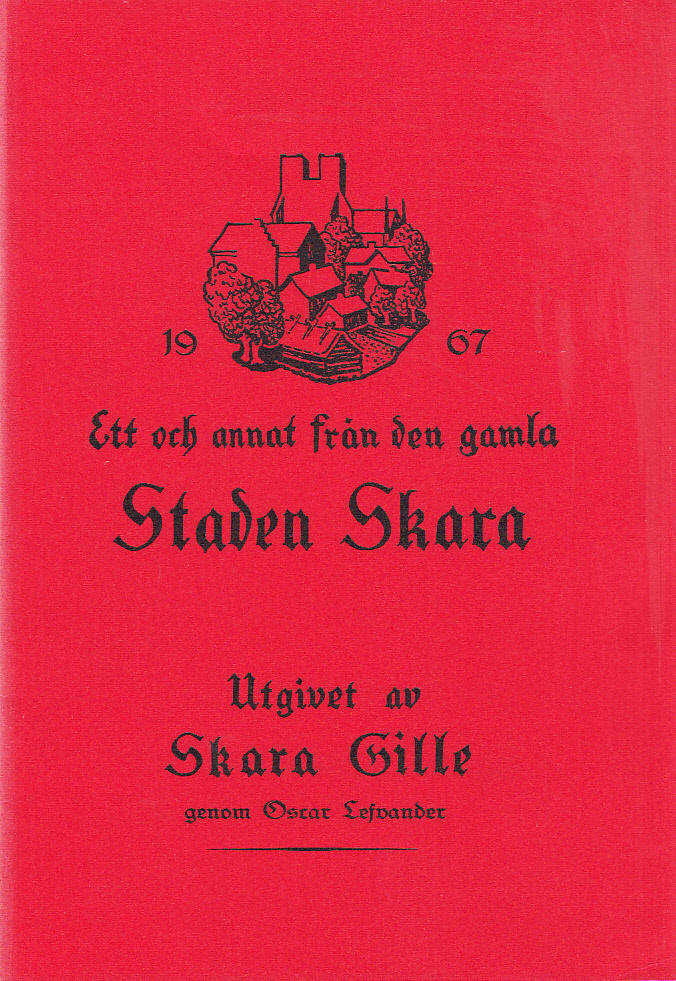 Ett och annat från den gamla staden Skara [1967]. Utgivet av Skara Gille genom Oscar Lefvander.