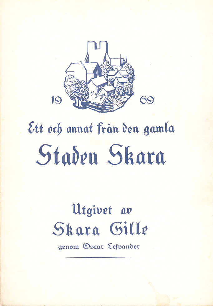 Ett och annat från den gamla staden Skara [1969]. Utgivet av Skara Gille genom Oscar Lefvander.