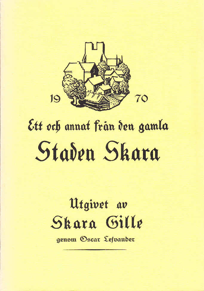 Ett och annat från den gamla staden Skara [1970]. Utgivet av Skara Gille genom Oscar Lefvander.