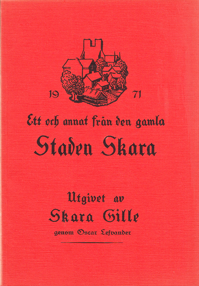 Ett och annat från den gamla staden Skara [1971]. Utgivet av Skara Gille genom Oscar Lefvander.