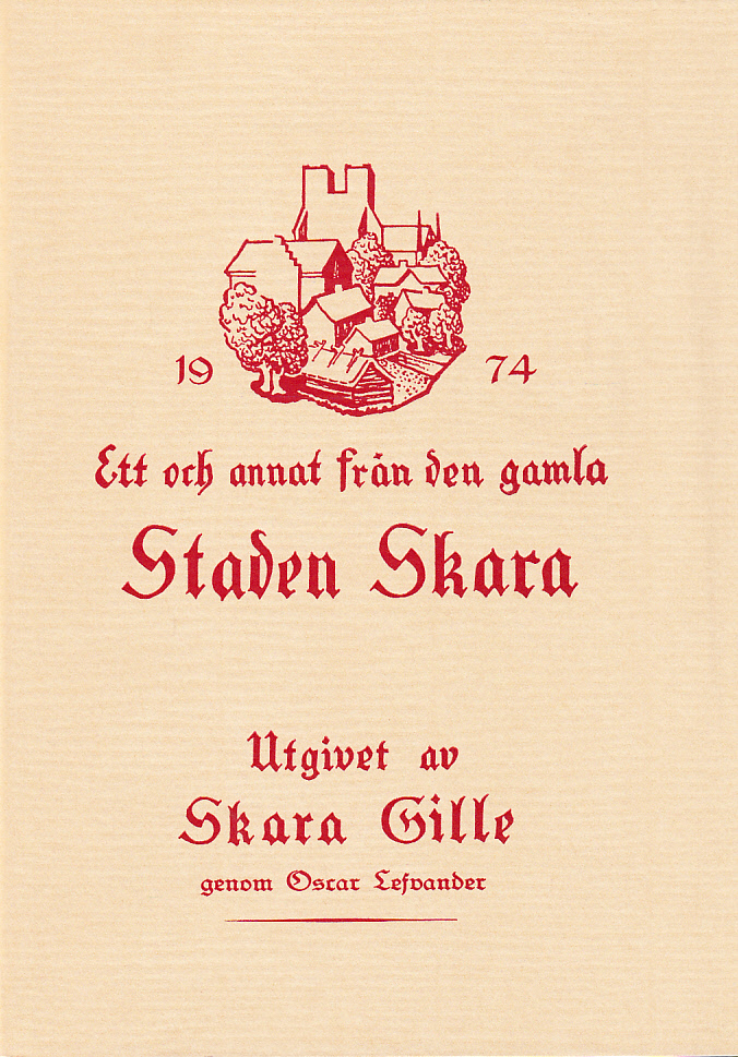 Ett och annat från den gamla staden Skara 1974. Utgivet av Skara Gille genom Oscar Lefvander.