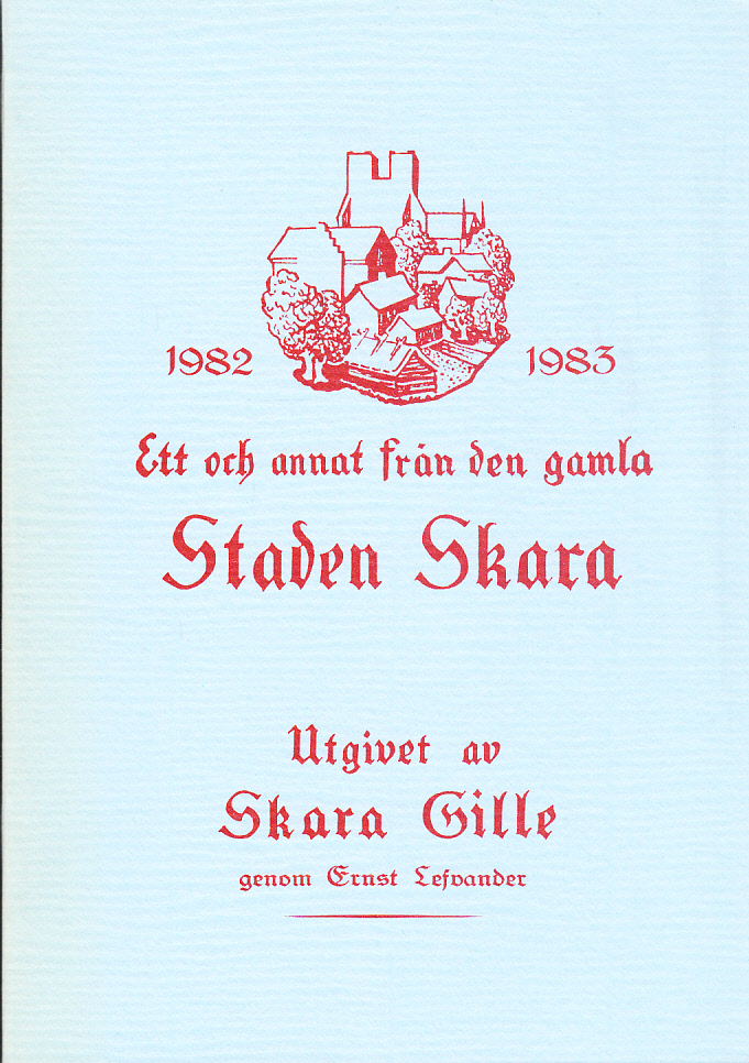 Ett och annat från den gamla staden Skara 1982-1983. Utgivet av Skara Gille genom Ernst Lefvander.