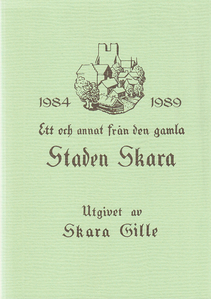 Ett och annat från den gamla staden Skara 1984-1989. Utgivet av Skara Gille.