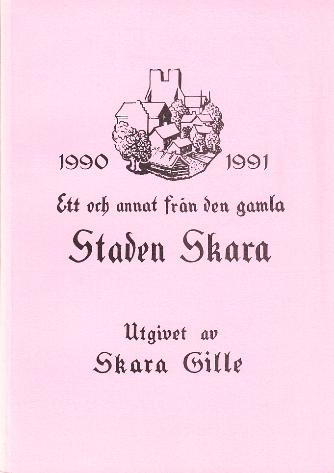 Ett och annat från den gamla staden Skara 1990-1991. Utgivet av Skara Gille.
