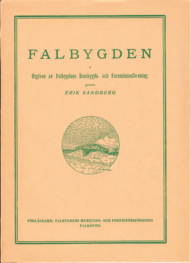 Falbygden 6. Utgiven av Falbygdens hembygds- och fornminnesförening genom Erik Sandberg.
