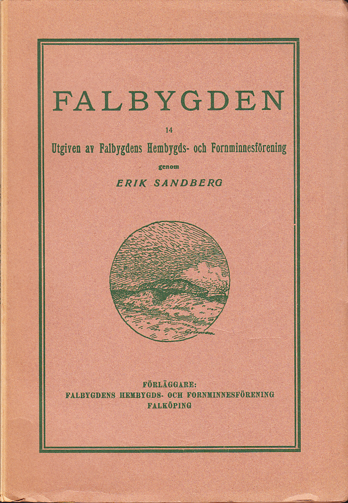 Falbygden 14. Utgiven av Falbygdens hembygds- och fornminnesförening genom Erik Sandberg.