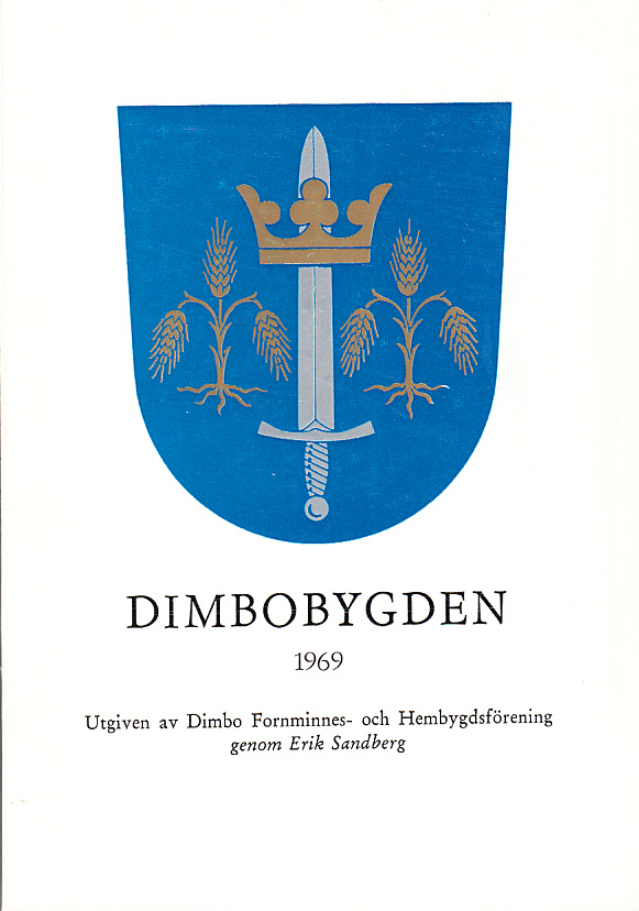 Dimbobygden 1969. Utgiven av Dimbo Fornminnes- och Hembygdsförening genom Erik Sandberg.