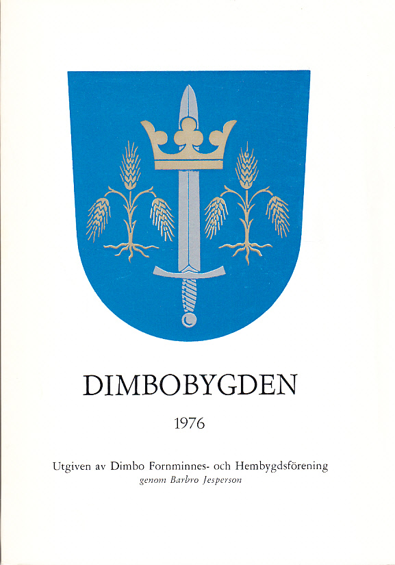 Dimbobygden 1976. Utgiven av Dimbo Fornminnes- och Hembygdsförening genom Barbro Jesperson.