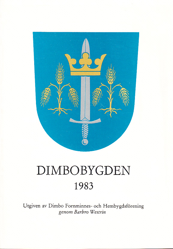 Dimbobygden 1983. Utgiven av Dimbo Fornminnes- och Hembygdsförening genom Barbro Westrin.