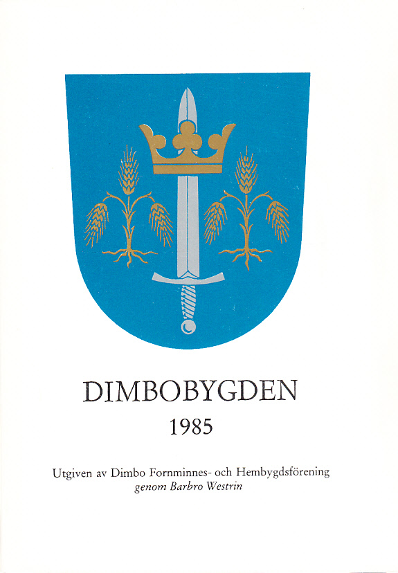 Dimbobygden 1985. Utgiven av Dimbo Fornminnes- och Hembygdsförening genom Barbro Westrin.