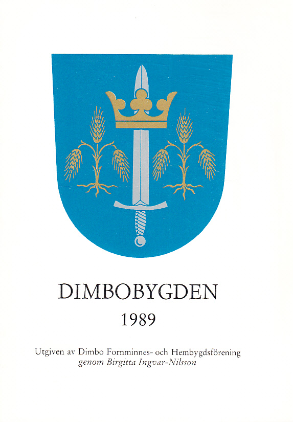 Dimbobygden 1989. Utgiven av Dimbo Fornminnes- och Hembygdsförening genom Birgitta Ingvar-Nilsson.