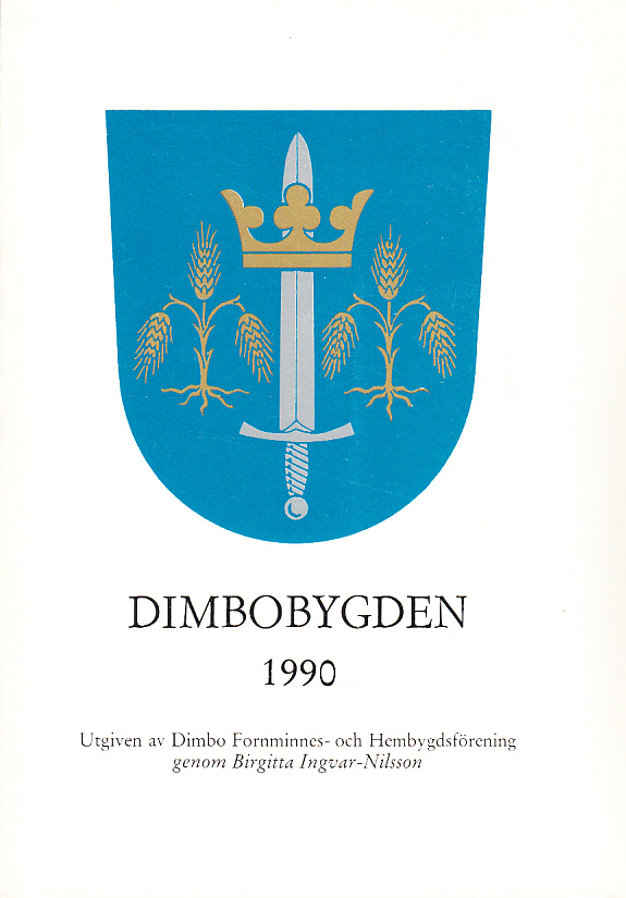 Dimbobygden 1990. Utgiven av Dimbo Fornminnes- och Hembygdsförening genom Birgitta Ingvar-Nilsson.