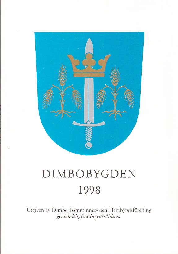 Dimbobygden 1998. Utgiven av Dimbo Fornminnes- och Hembygdsförening genom Birgitta Ingvar-Nilsson.