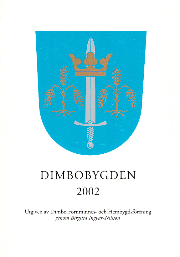 Dimbobygden 2002. Utgiven av Dimbo Fornminnes- och Hembygdsförening genom Birgitta Ingvar-Nilsson.