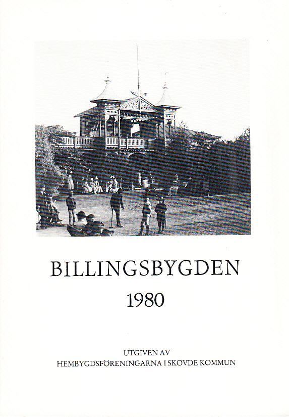 Billingsbygden. Årgång 7, 1980. Utgiven av Skövde kommuns hembygdsföreningar i samverkan med bidrag från Kulturnämnden i Skövde.