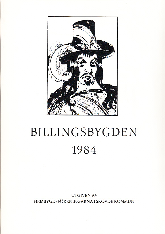 Billingsbygden. Årgång 11, 1984. Utgiven av Skövde kommuns hembygdsföreningar i samverkan med bidrag från Kulturnämnden i Skövde.