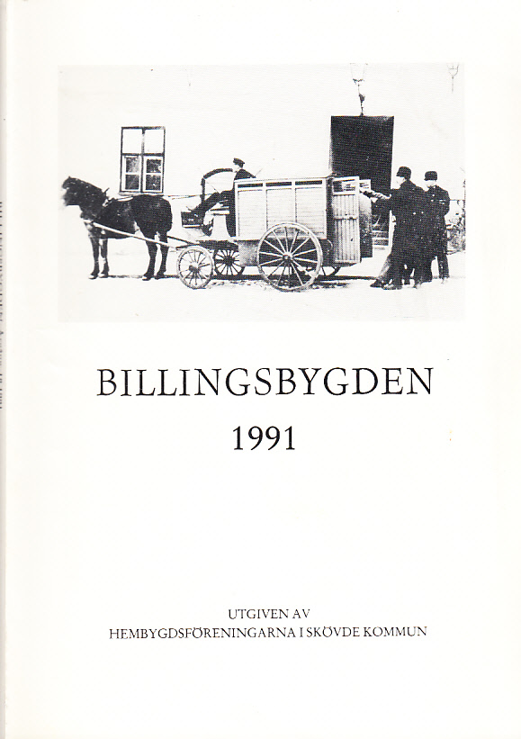 Billingsbygden. Årgång 18, 1991. Utgiven av Skövde kommuns hembygdsföreningar i samverkan med bidrag från Kulturnämnden i Skövde.