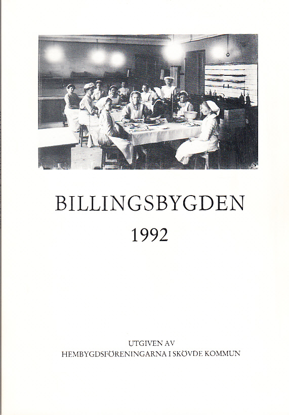 Billingsbygden. Årgång 19, 1992. Utgiven av Skövde kommuns hembygdsföreningar i samverkan med bidrag från Kulturnämnden i Skövde.