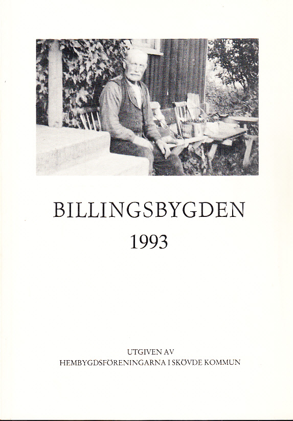 Billingsbygden. Årgång 20, 1993. Utgiven av Skövde kommuns hembygdsföreningar i samverkan med bidrag från Kulturnämnden i Skövde.
