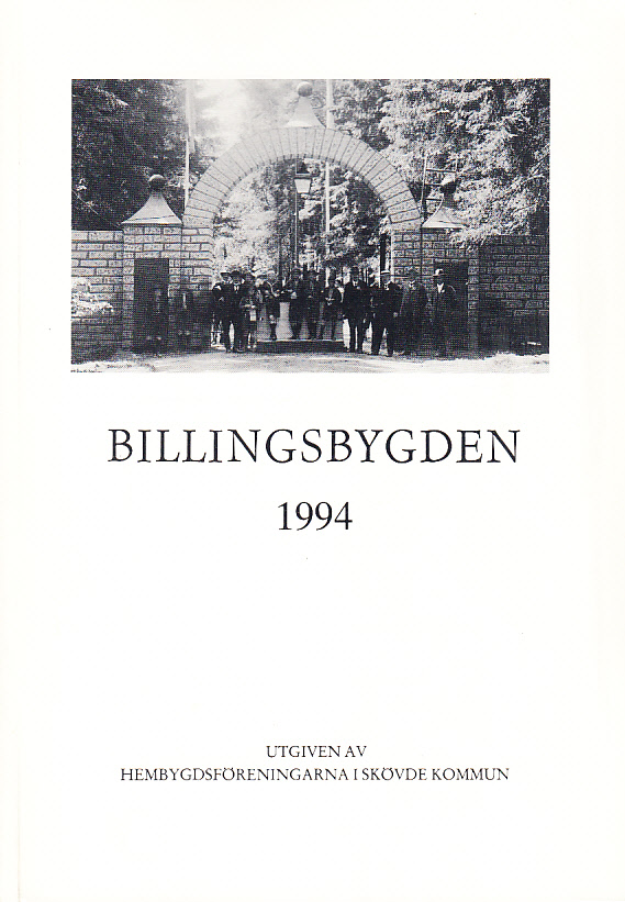 Billingsbygden. Årgång 21, 1994. Utgiven av Skövde kommuns hembygdsföreningar i samverkan med bidrag från Kulturnämnden i Skövde.