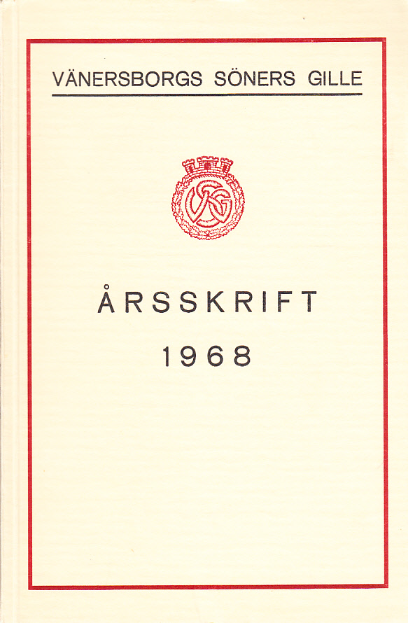 Vänersborgs söners gilles årsskrift 1968. Trettiosjunde årgången. Tidskrift för Vänersborgs museum.