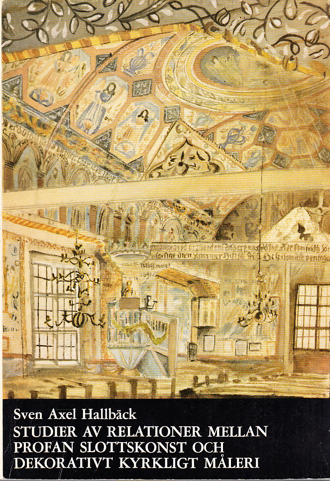 Studier av relationer mellan profan slottskonst och dekorativt kyrkligt måleri 1527- c:a 1800.
